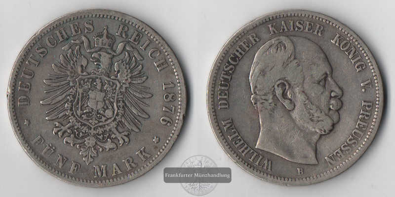  Preussen, Kaiserreich  5 Mark  1876 B  Wilhelm I. 1861-1888   FM-Frankfurt Feinsilber: 25g   