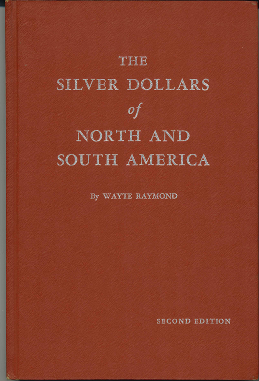  The Silver Dollars of North and South America; von Wayte Raymond 1939   