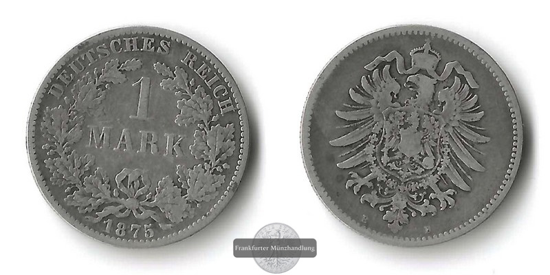  Kaiserreich 1  Mark  1875 B Wilhelm I 1871-1888   FM-Frankfurt   Feinsilber:5g   