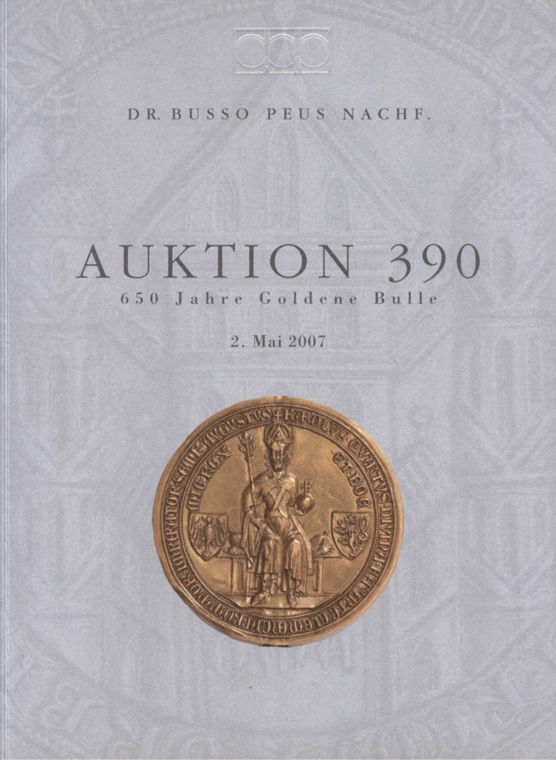  Busso Peus (Frankfurt) Auktion 390 (2007) 650 Jahre Goldene Bulle / Prägungen auf Wahlen & Krönungen   