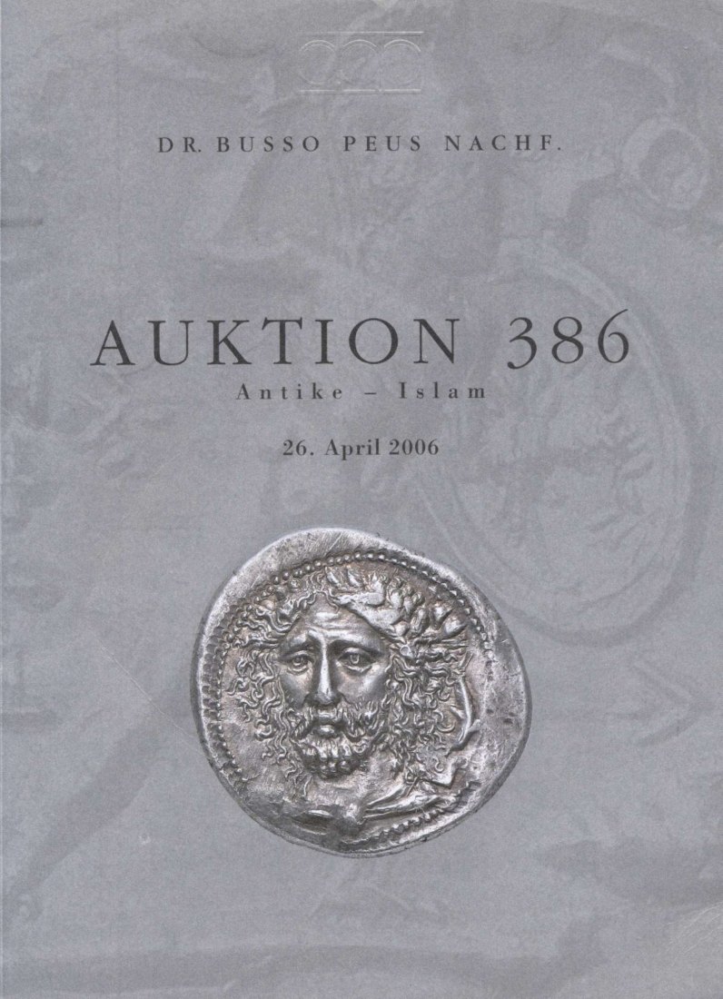  Busso Peus (Frankfurt) Auktion 386 (2006) Griechen in ausgesuchter Qualität / Römer, Byzanz , Islam   