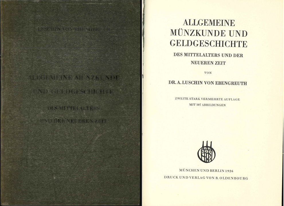  Dr. A.Luschin von Ebegreuth; Allgemeine Münzkunde und Geldgeschichte; München und Berlin 1926   