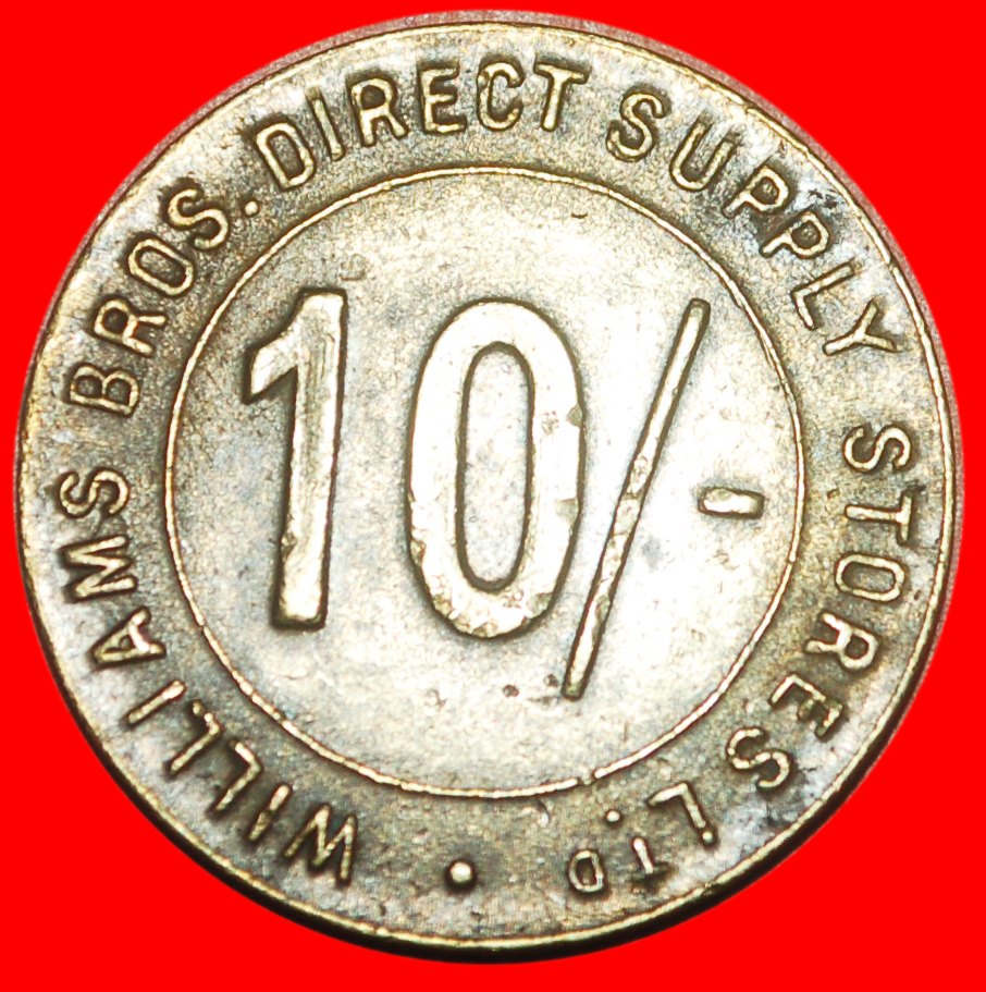  *LOYALTY TOKEN★GREAT BRITAIN★WILLIAMS BROS DIRECT SUPPLY STORES LTD 10 SHILLINGS c.1930★ NO RESERVE!   