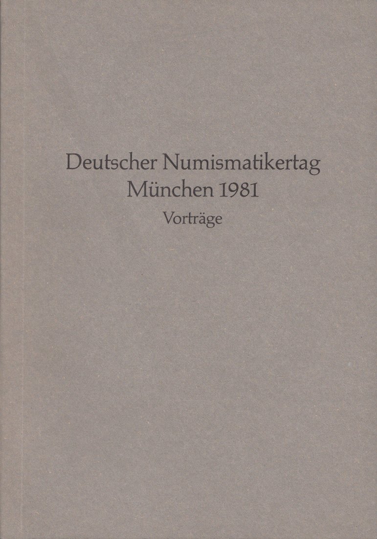  Deutscher Numismatikertag München 1981 VORTRÄGE ua. Geldumlauf in der karolingischen Epoche   