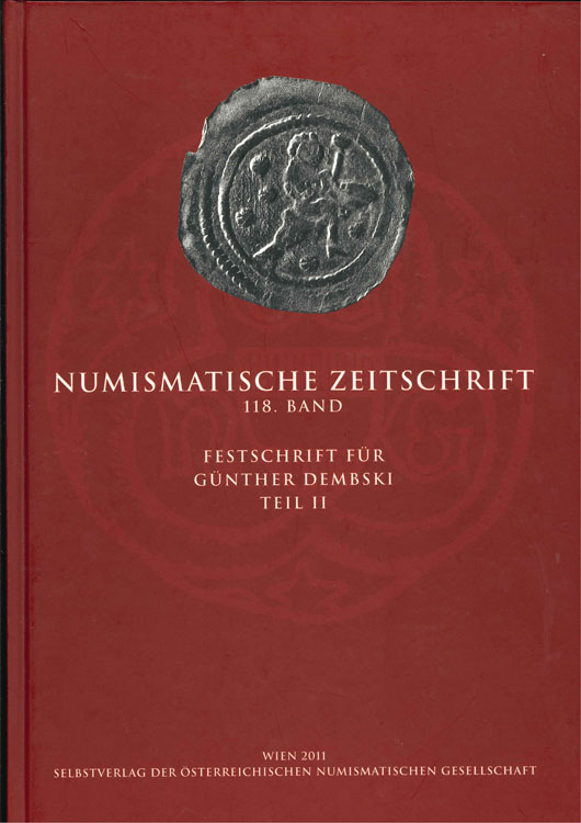  Numismatische Zeitschrift, 118. Band, Festschrift für Günther Dembski, Teil II, Wien 2011   