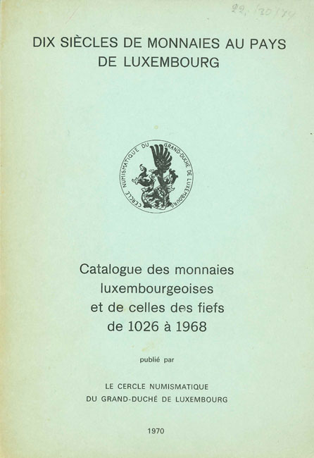 Dix sièles de monnaies au pays de Luxembourg Catalogue des Fiefs de 1026 à 1968   