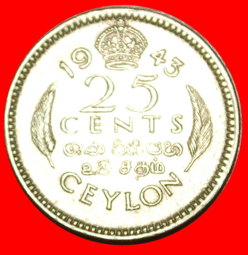  · SCARS OF WAR: CEYLON ★ 25 CENT 1943! GEORGE VI (1937-1952)! LOW START ★ NO RESERVE!   