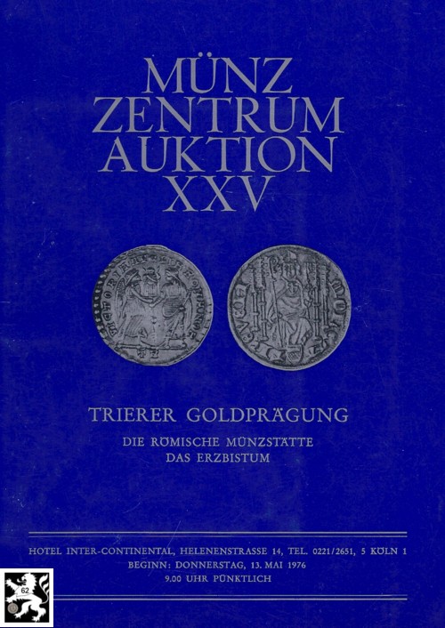  Münzzentrum (Köln) Auktion 25 (1976) Trierer Goldprägung Die Römische Münzstätte sowie das Erzbistum   