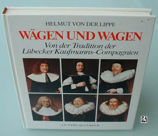  Von der Lippe - Wägen und Wagen - Von der Tradition der Lübecker Kaufmanns- Compagnien   