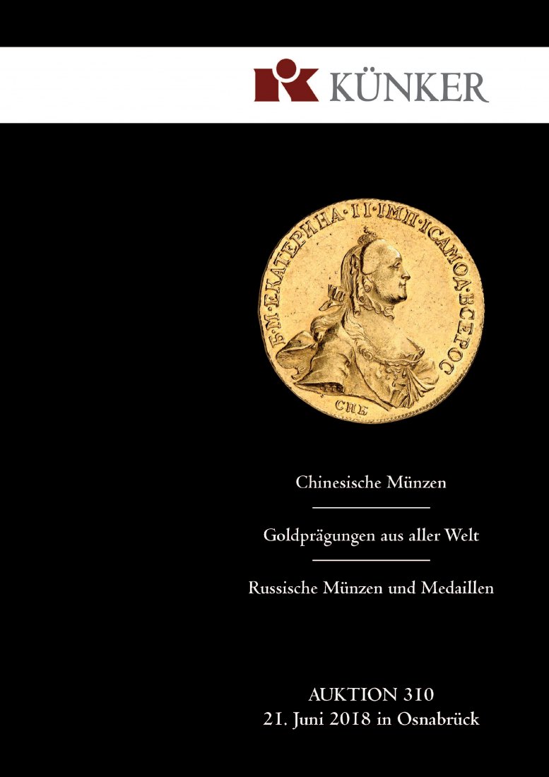  Künker (Osnabrück) 310 (2018) Chinesische Münzen / Goldprägungen aus aller Welt / Russische Münzen   