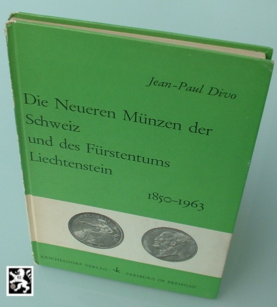  Divo, Jean-Paul - Die neueren Münzen der Schweiz und des Fürstentums Liechtenstein 1850-1963   
