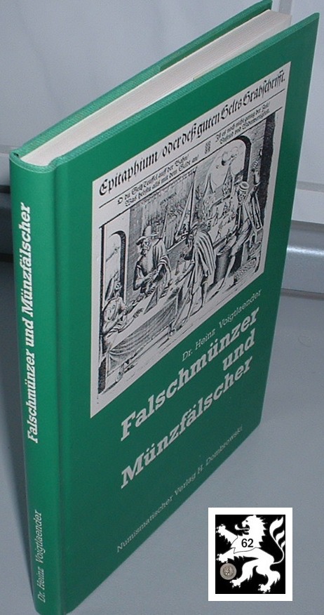  Voigtlaender - Falschmünzer und Münzfälscher.Geschichte der Geldfälschung aus 2 1/2 Jahrtausenden   