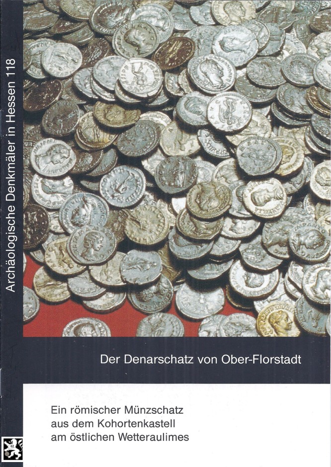 Schubert - Der Denarschatz von Ober-Florstadt - Ein römischer Münzschatz aus Kohortenkastell am östl