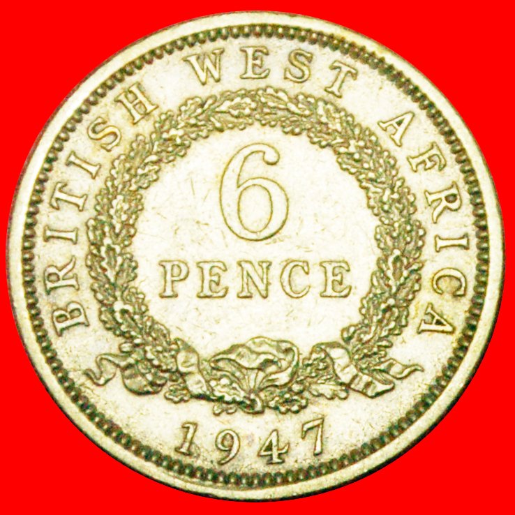  * GROSSBRITANNIEN: BRITISCH-WESTAFRIKA ★ 6 PENCE 1947 GEORG VI. 1937-1952 OHNE VORBEHALT!   