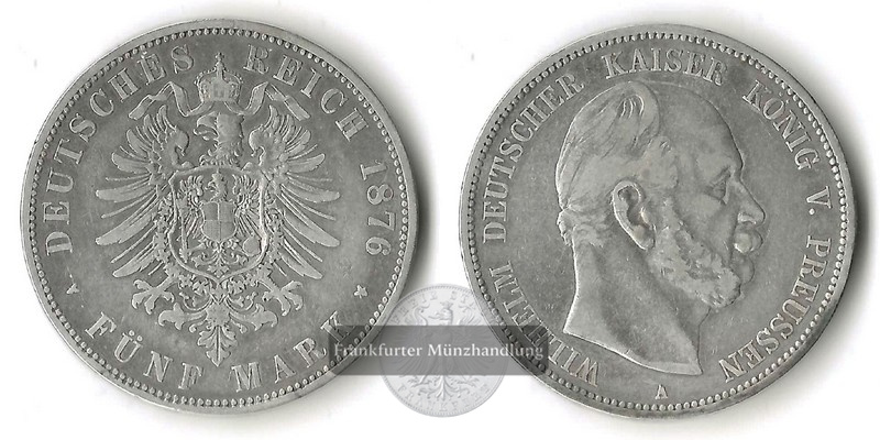  Preussen, Kaiserreich  5 Mark  1876 A  Wilhelm I. 1861 - 1888   FM-Frankfurt Feinsilber: 25g   