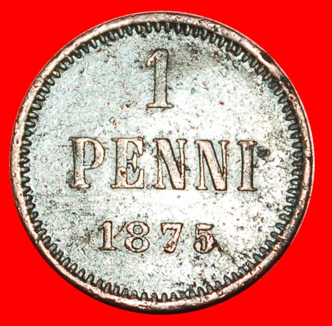  * ALEXANDER II 1855-1881: FINLAND (russia, the USSR in future)★1 PENNY 1875! LOW START ★ NO RESERVE!   