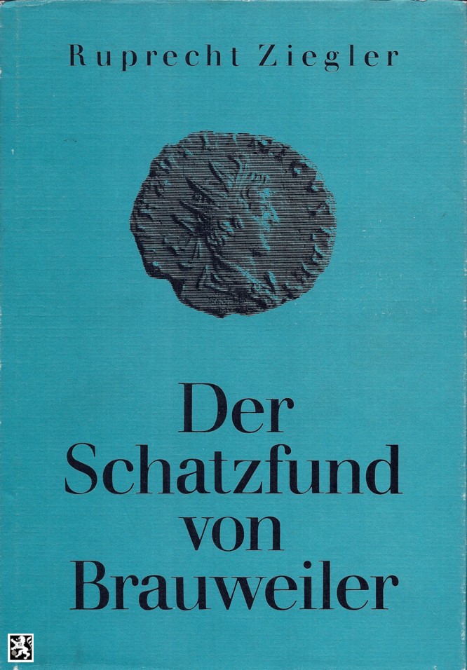 Ziegler - Der Schatzfund von Brauweiler (Römer Münzen)
