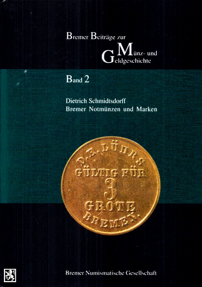Bremer Beiträge zur Münz und Geldgeschichte Band 2 - Bremer Notmünzen & Marken sowie private Marken