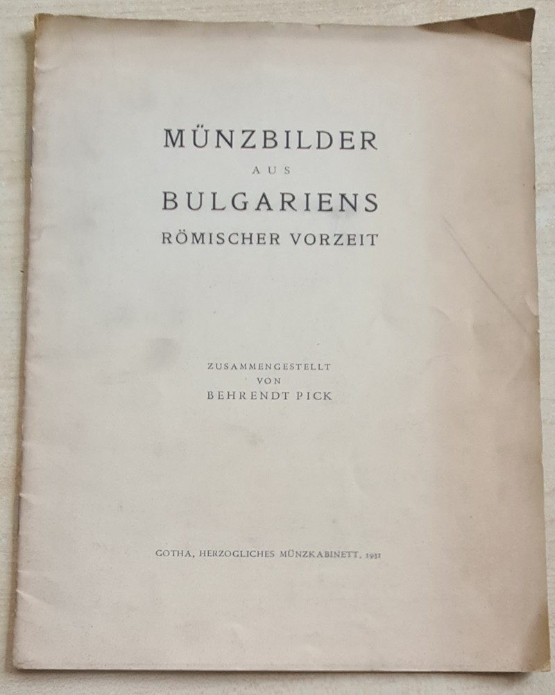  Behrendt / Pick - Münzbilder aus Bulgariens Römische Vorzeit (1931)   