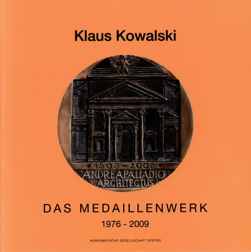Kowalski - Das Medaillenwerk 1976 - 2009 (Schriftenreihe Speyer Band 50 /2009)