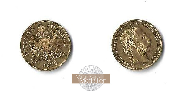 Österreich, Kaiserreich 1867-1918 MM-Frankfurt Feingold: 5,81g 8 Florin - 20 Franken 1876 