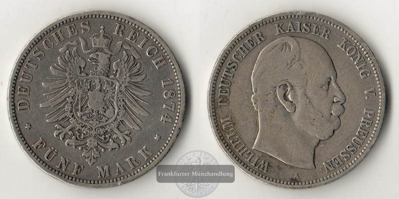  Deutsches Kaiserreich, Preussen,  5 Mark  1874 A  Wilhelm I    FM-Frankfurt Feinsilber: 25g   