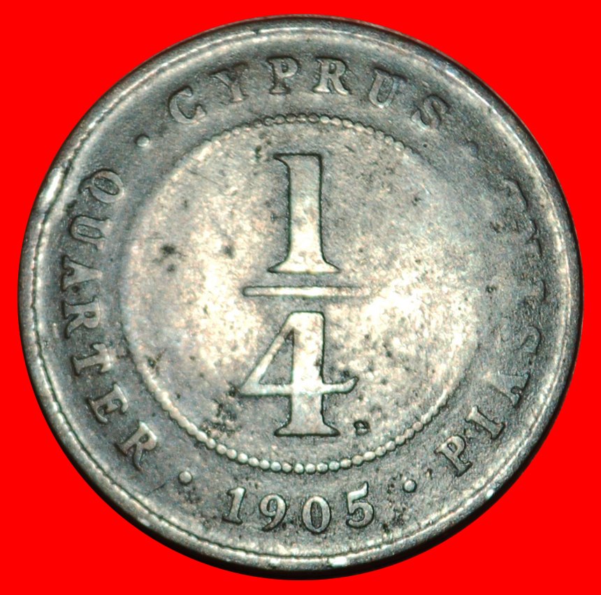  * GREAT BRITAIN: CYPRUS ★ 1/4 PIASTRE 1905 EDWARD VII (1902-1908) RARE!★LOW START ★ NO RESERVE!   