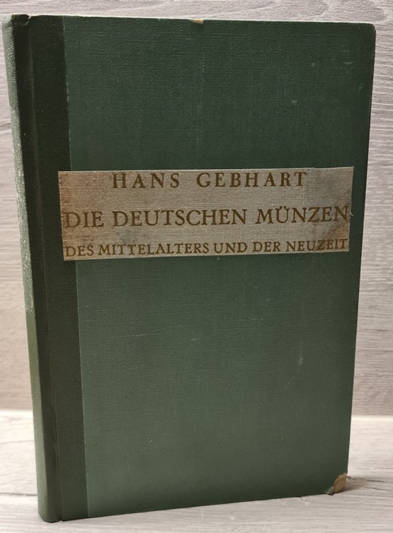  Gebhart - Die Deutschen Münzen des Mittelalters und der Neuzeit / Hbl. org 1929   