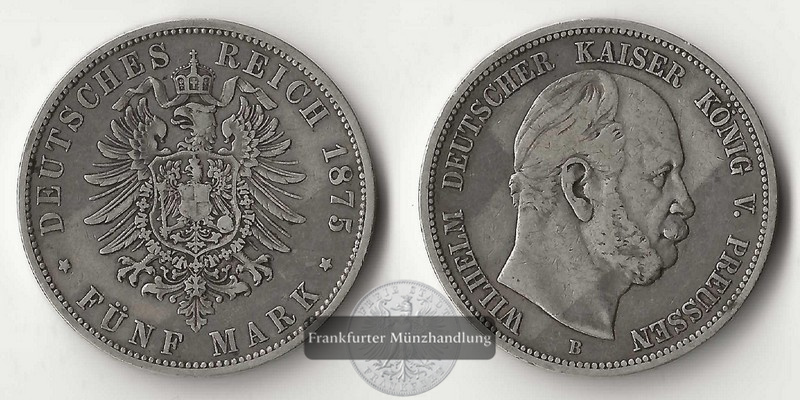  Deutsches Kaiserreich. Preussen, Wilhelm I.  5 Mark  1875 B  FM-Frankfurt  Feinsilber: 25g   