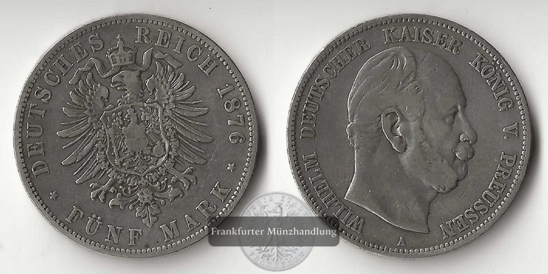  Deutsches Kaiserreich.  Preussen, Wilhelm I.  5 Mark  1876 A  FM-Frankfurt Feinsilber: 25g   