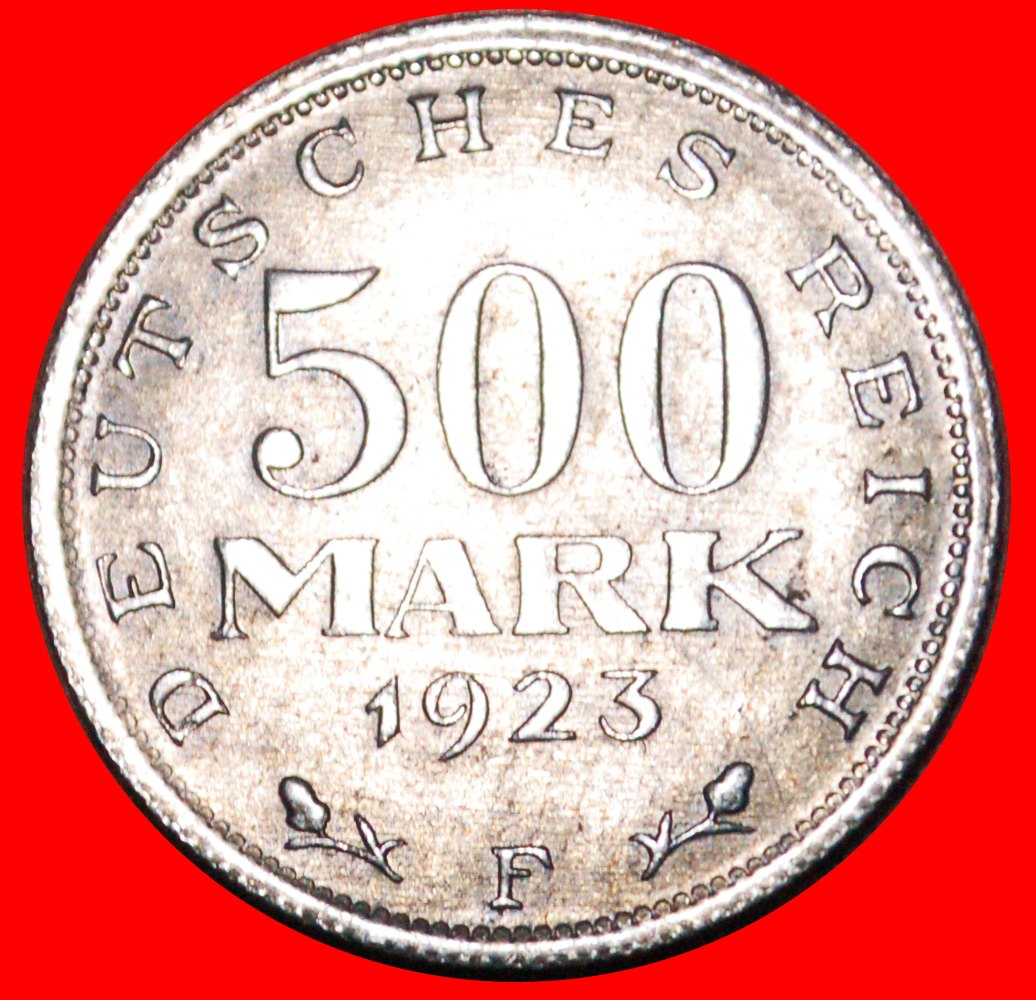  * INFLATION: GERMANY WEIMAR REPUBLIC ★ 500 MARK 1923F MINT LUSTRE!★LOW START ★ NO RESERVE!   