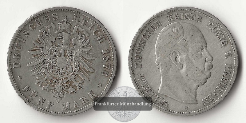 Preussen, Kaiserreich  5 Mark  1876 C  Wilhelm I. 1861-1888  FM-Frankfurt Feingewicht: 25g Silber   