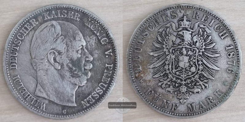  Deutsches Kaiserreich. Preussen, Wilhelm I.  5 Mark 1876 C   FM-Frankfurt  Feinsilber: 25g   