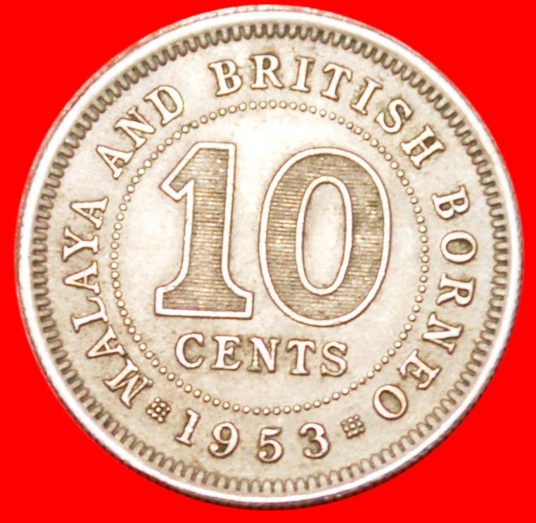  * GROSSBRITANNIEN:MALAYA UND BRITISCH BORNEO★10 CENTS 1953★ELISABETH II. (1953-2022)★OHNE VORBEHALT!   