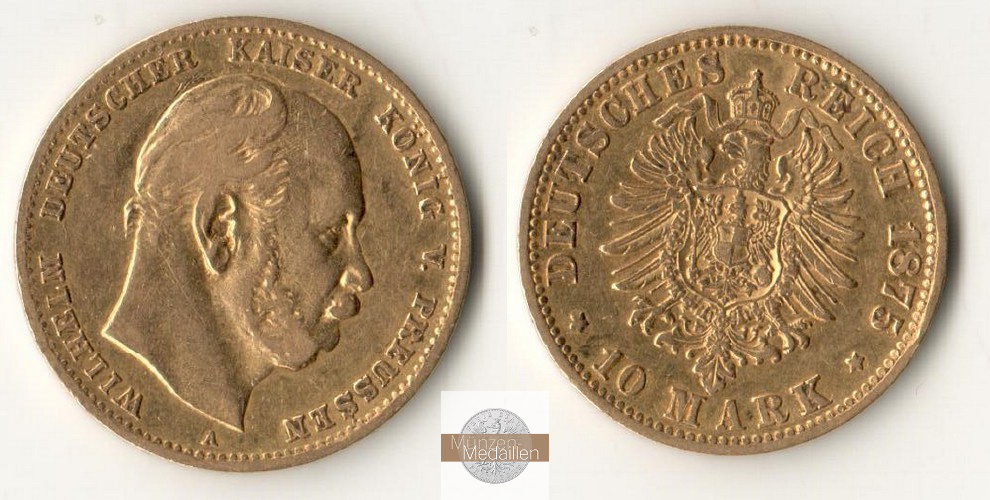 Deutsches Kaiserreich, Preussen. MM-Frankfurt Feingewicht: 3,58g Gold Wilhelm I. 1861-1888. 10 Mark 1875 A 