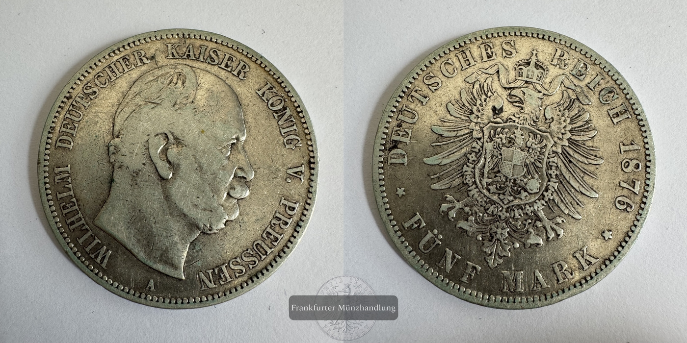  Deutsches Kaiserreich Preussen, 5 Mark 1876 A Wilhelm FM-Frankfurt KM#503 Feinsilber: 25g   