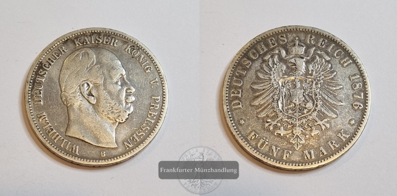  Deutsches Kaiserreich Preussen, 5 Mark 1876 B Wilhelm FM-Frankfurt KM#503 Feinsilber: 25g   