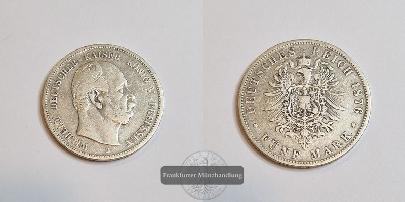  Deutsches Kaiserreich Preussen, 5 Mark 1876 B Wilhelm FM-Frankfurt KM#503 Feinsilber: 25g   