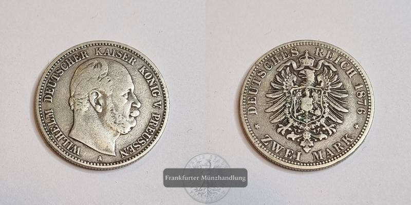  Deutsches Kaiserreich, Preußen  2 Mark  1876 (A)  Wilhelm I  FM-Frankfurt  Feinsilber: 10g   