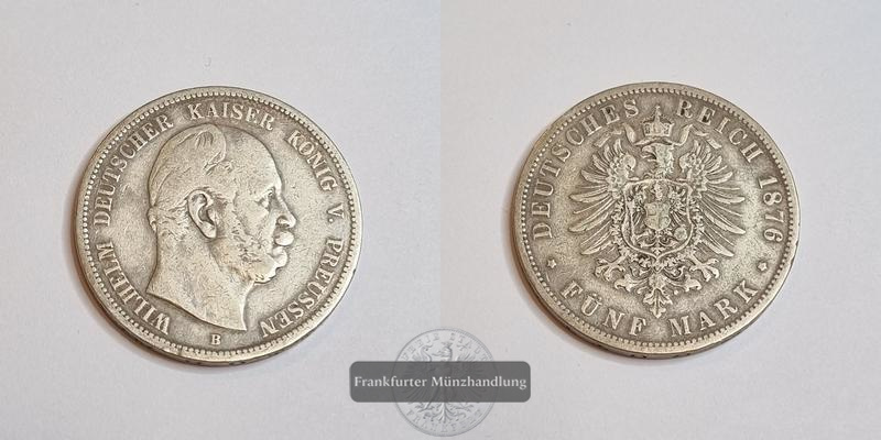  Deutsches Kaiserreich Preussen, 5 Mark 1876 B Wilhelm FM-Frankfurt KM#503 Feinsilber: 25g   