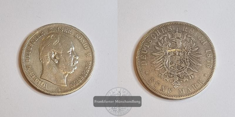  Deutsches Kaiserreich Preussen 5 Mark 1876 A Wilhelm FM-Frankfurt KM#503 Feinsilber: 25g   