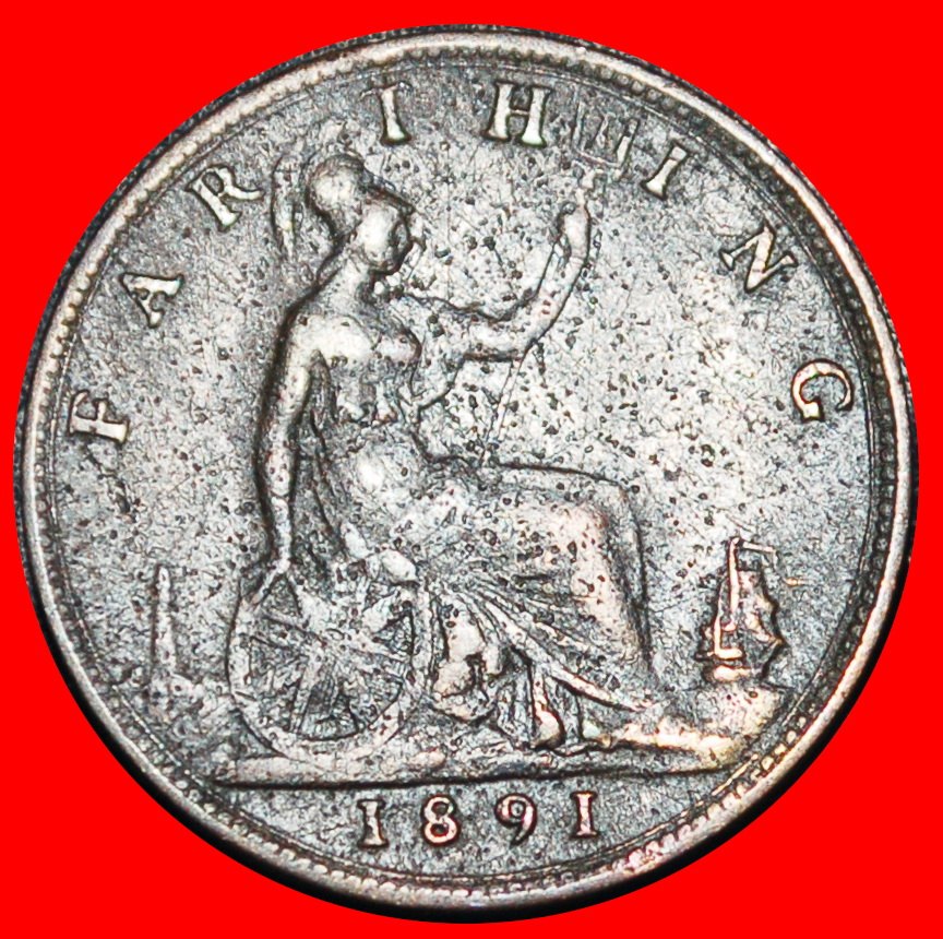  Ⰿ MISTRESS OF SEAS (1874-1895): GREAT BRITAIN ★ FARTHING 1891 SHIP! VICTORIA★LOW START ★ NO RESERVE!   