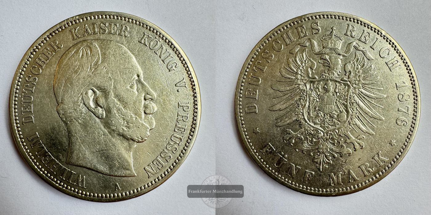  Deutsches Kaiserreich Preussen 5 Mark 1876 A Wilhelm FM-Frankfurt KM#503 Feinsilber: 25g   