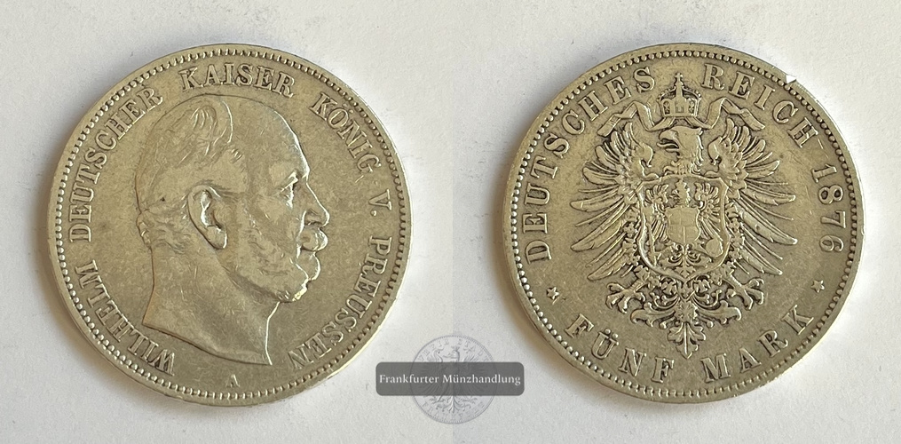  Deutsches Kaiserreich Preussen, 5 Mark 1876 A Wilhelm FM-Frankfurt KM#503 Feinsilber: 25g   