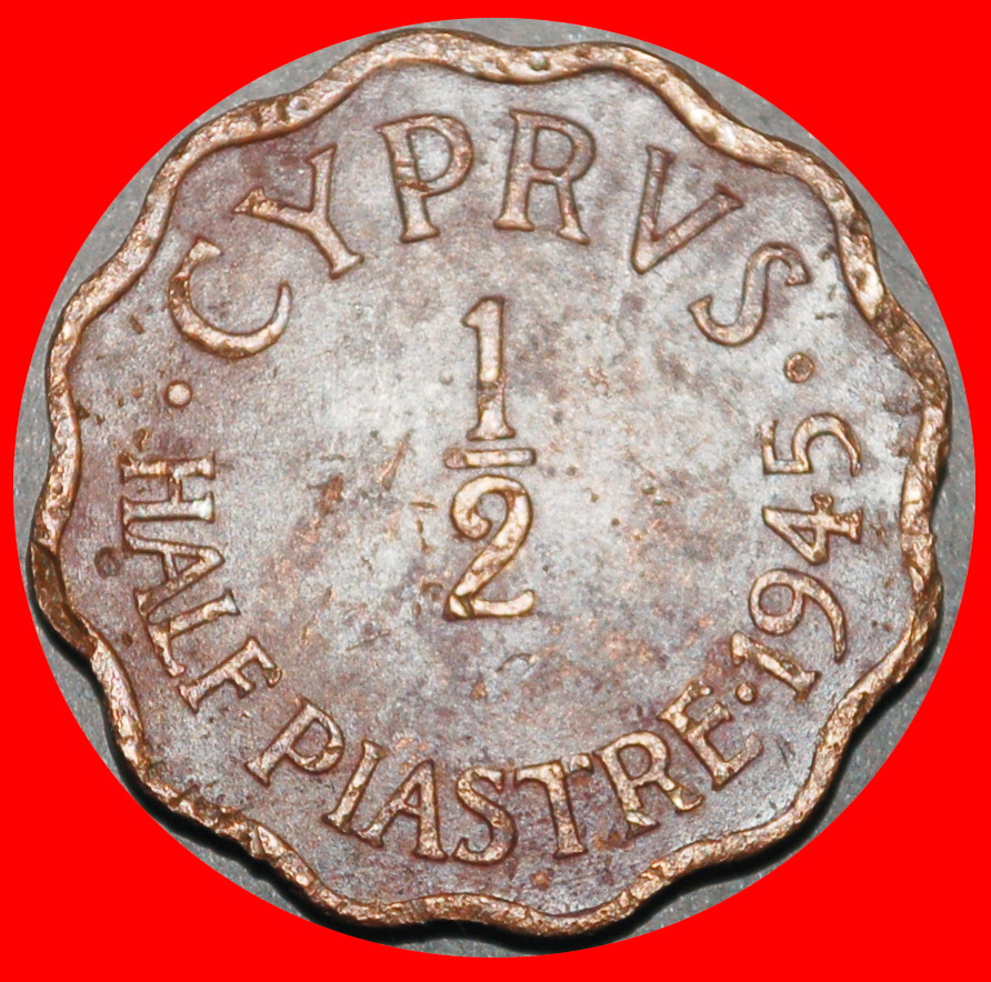  Ⰺ WARTIME (1942-1945): CYPRUS ★ 1/2 PIASTRE 1945! GREAT BRITAIN!★LOW START ★ NO RESERVE!   