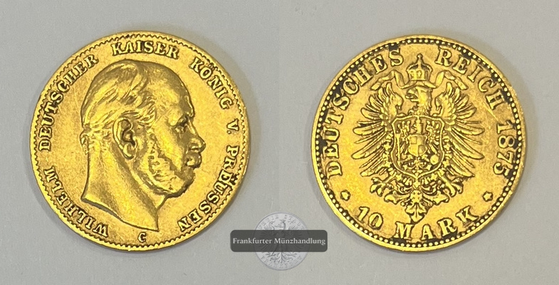Deutsches Kaiserreich. Preussen, MM-Frankfurt KM#504 Feingold: 3,58g Wilhelm I 1861-1888 10 Mark 1875 C 