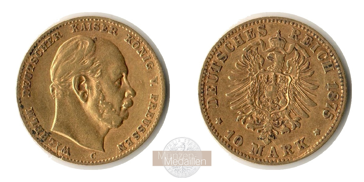 Deutsches Kaiserreich. Preussen, MM-Frankfurt KM#504 Feingold: 3,58g Wilhelm I 1861-1888 10 Mark 1875 C 