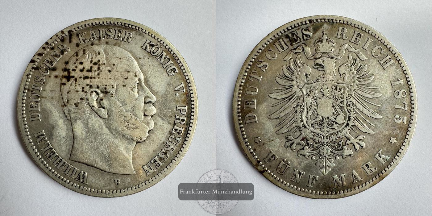  Deutsches Kaiserreich Preussen 5 Mark 1875 B Wilhelm FM-Frankfurt KM#503 Feinsilber: 25g   