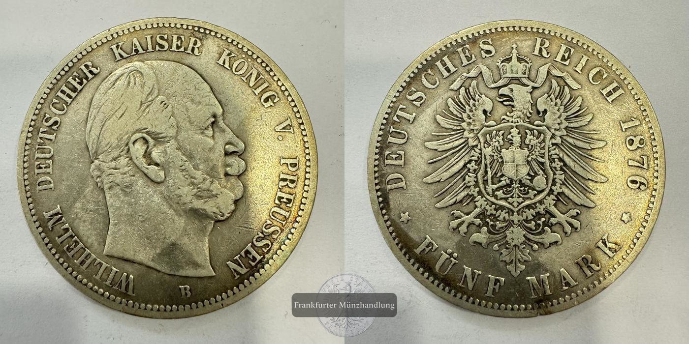  Deutsches Kaiserreich Preussen 5 Mark 1876 'B' Wilhelm FM-Frankfurt KM#503 Feinsilber: 25g   
